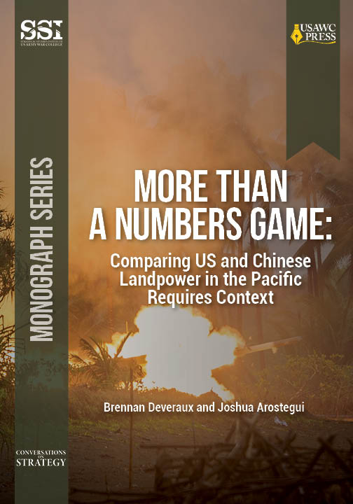 Cover for More Than a Numbers Game: Comparing US and Chinese Landpower in the Pacific Requires Context Cover for More Than a Numbers Game: Comparing US and Chinese Landpower in the Pacific Requires Context